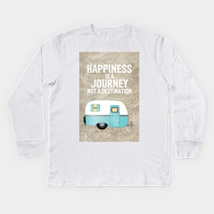 Happiness is a Journey Not a Destination Kids Long Sleeve T-Shirt